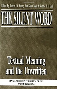 The Silent Word - Textual Meaning and the Unwritten (Paperback)