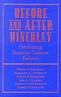 Before and After Hinckley: Evaluating Insanity Defense Reform (Hardcover)