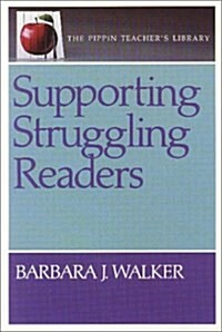 Supporting Struggling Readers (Pippin Teachers Library) (Paperback, 1st.)