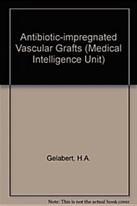 Antibiotic-Impregnated Vascular Grafts (Hardcover)