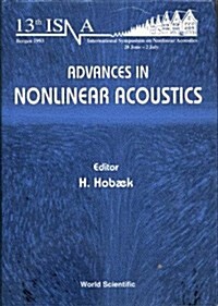 Advances in Nonlinear Acoustics - Proceedings of the 13th International Symposium on Nonlinear Acoustics (Hardcover)