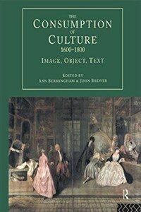 The consumption of culture, 1600-1800 : image, object, text
