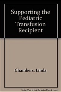 Supporting the Pediatric Transfusion Recipient (Hardcover)