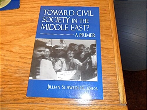 Toward Civil Society in the Middle East? (Paperback)