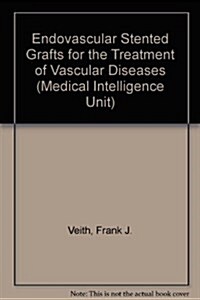 Endovascular Stented Grafts for the Treatment of Vascular Diseases (Hardcover)