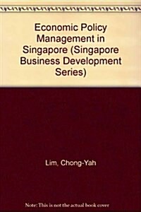 Economic Policy Management in Singapore (Hardcover)