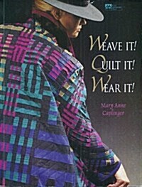 Weave It! Quilt It! Wear It! (Paperback)