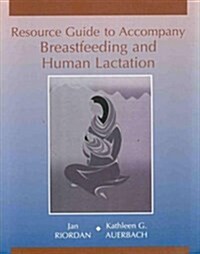 Resource Guide to Accompany Breastfeeding and Human Lactation (Paperback)