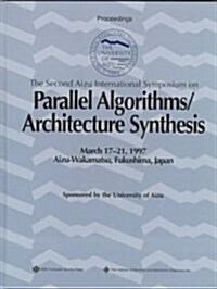 The Second Aizu International Symposium on Parallel Algorithms/Architecture Synthesis (Hardcover)