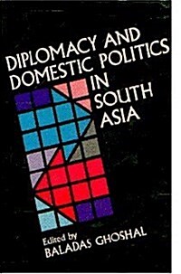 Diplomacy and Domestic Politics in South Asia (Hardcover)