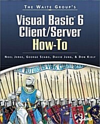 The Waite Groups Visual Basic 6 Client/Server How-To (Paperback, CD-ROM)