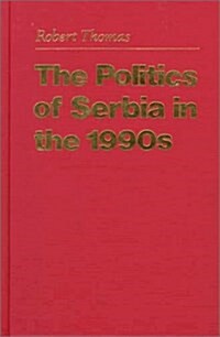 The Politics of Serbia in the 1990s (Hardcover)