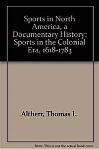 Sports in North America, a Documentary History (Hardcover)