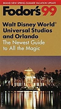 Fodors 99 Walt Disney World, Universal Studios and Orlando (Paperback, Map)