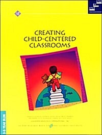 Creating Child Centered Classrooms (Paperback)