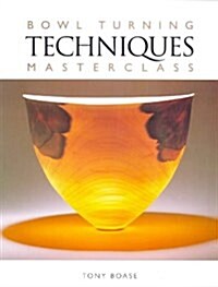 Bowl Turning Techniques Masterclass (Paperback)