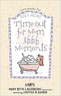 Time Out for Mom... Ahhh Moments (Paperback)