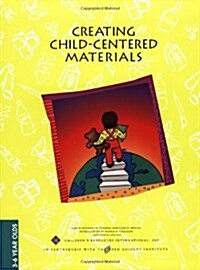 Creating Child-Centered Materials for 3-6 Year Olds (Paperback)