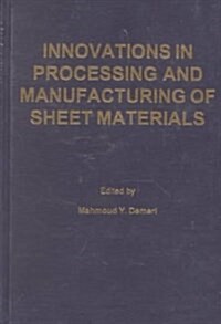 Innovations in Processing and Manufacturing of Sheet Materials (Hardcover)