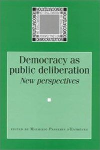 Democracy as public deliberation : new perspectives