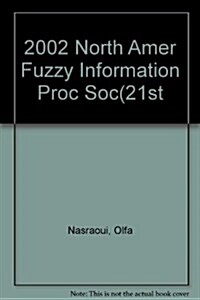 2002 Annual Meeting of the North American Fuzzy Information Processing Society : Proceedings (Paperback)