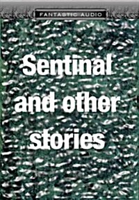 The Sentinel and Other Science Fiction and Fantasy Stories (Cassette, Unabridged)