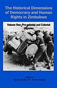 The Historical Dimensions of Democracy and Human Rights in Zimbabwe - Vol. 1 (Paperback)