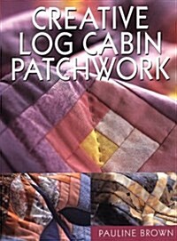 Creative Log Cabin Patchwork (Paperback)