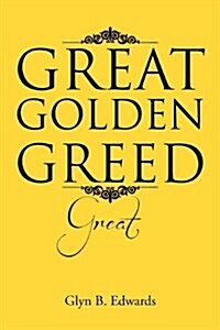 Great Golden Greed: Great (Paperback)