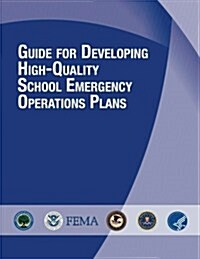 Guide for Developing High-Quality School Emergency Operations Plans (Paperback)