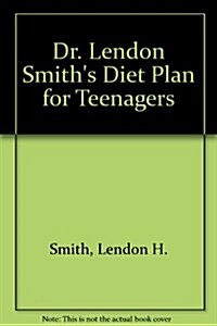 Dr. Lendon Smiths Diet Plan for Teenagers (Mass Market Paperback, Reprint)