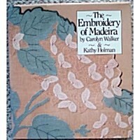 The Embroidery of Madeira (Hardcover, 1st)