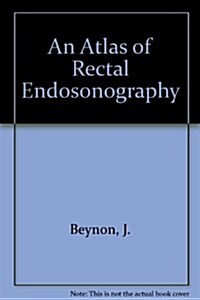 An Atlas of Rectal Endosonography (Hardcover)