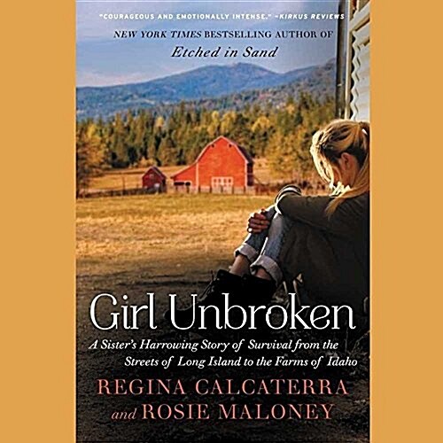 Girl Unbroken Lib/E: A Sisters Harrowing Story of Survival from the Streets of Long Island to the Farms of Idaho (Audio CD)