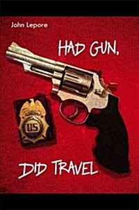 Had Gun, Did Travel (Paperback)