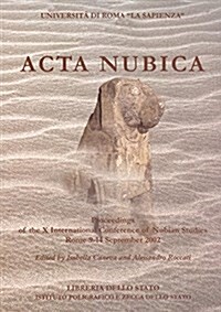 ACTA Nubica: Proceedings of the X International Conference of Nubian Studies. Rome 9-14 September 2002 (Paperback)