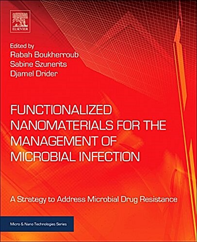 Functionalized Nanomaterials for the Management of Microbial Infection: A Strategy to Address Microbial Drug Resistance (Hardcover)