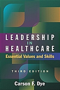 Leadership in Healthcare: Essential Values and Skills, Third Edition (Paperback)