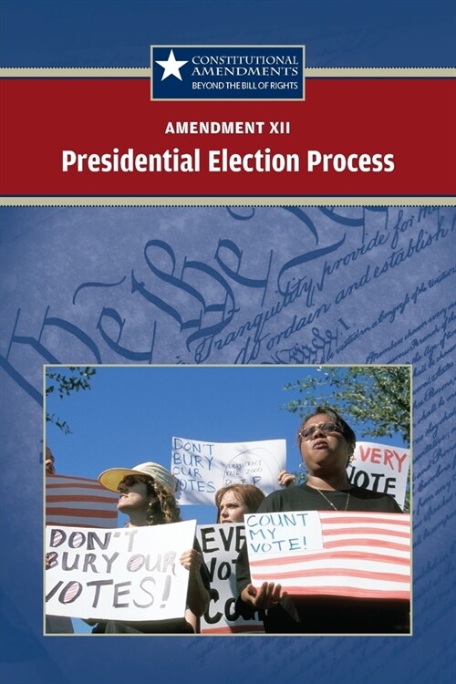 Amendment XII: The Presidential Election Process (Paperback)