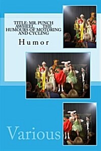 Title: Mr. Punch Awheel the Humours of Motoring and Cycling: Humor (Paperback)