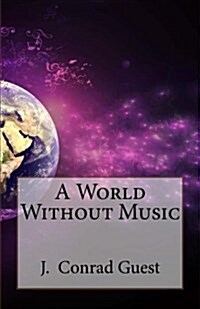 A World Without Music (Paperback, 2nd)