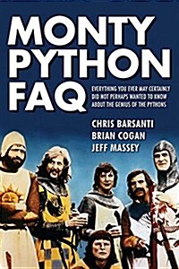 Monty Python FAQ: All Thats Left to Know about Spam, Grails, Spam, Nudging, Bruces and Spam (Paperback)