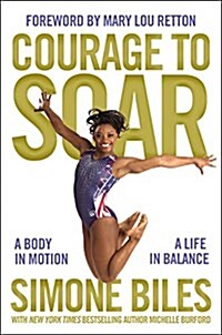 [중고] Courage to Soar: A Body in Motion, a Life in Balance (Hardcover)