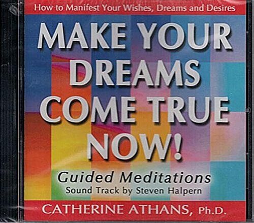 Make Your Dreams Come True Now! (Audio CD)