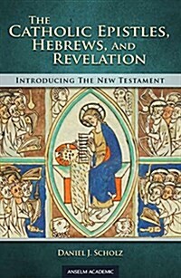 The Catholic Epistles, Hebrews, and Revelation (Paperback)