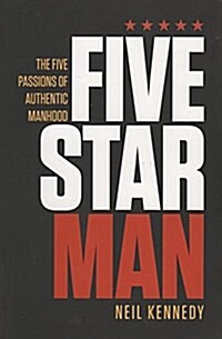Fivestarman: The Five Passions of Authentic Manhood (Paperback)