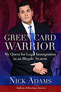 Green Card Warrior: My Quest for Legal Immigration in an Illegals System (Paperback)
