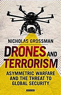 Drones and Terrorism : Asymmetrical Warfare and the Threat to Global Security (Hardcover)
