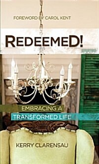 Redeemed!: Embracing a Transformed Life (Hardcover)
