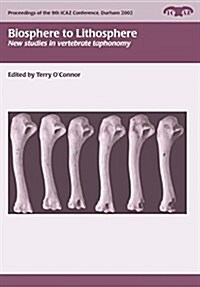 Biosphere to Lithosphere : New Studies in Vertebrate Taphonomy (Paperback)